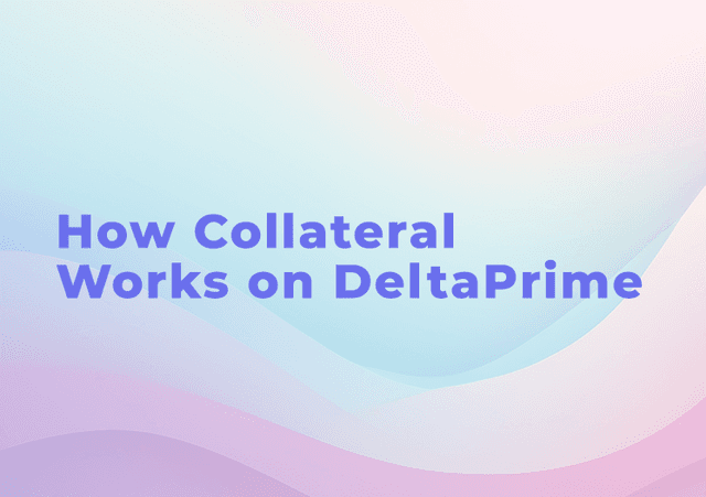 How Collateral Works on DeltaPrime | DeltaPrime